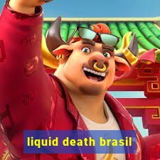 liquid death brasil